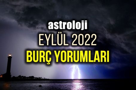 Astroloji: Eylül 2022 Aylık Burç Yorumları